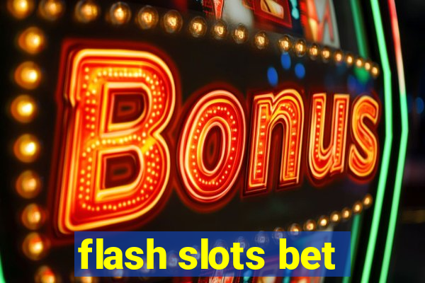 flash slots bet